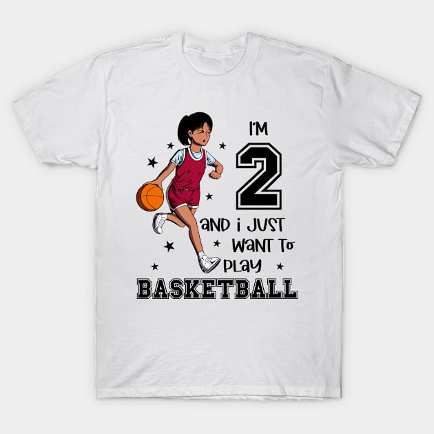 Girl plays basketball - I am 2 T-Shirt by Modern Medieval Design